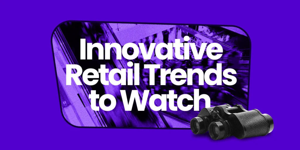 header image reading Innovative Retail Trends to Watch with binoculars and instore shoppers