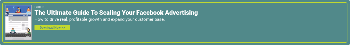 Guide The Ultimate Guide To Scaling Your Facebook Advertising How to drive real, profitable growth and expand your customer base. Download Now >>