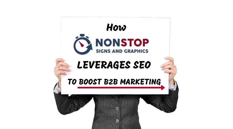 how nonstop signs leverages seo to boost b2b marketing