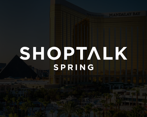 Shoptalk Spring